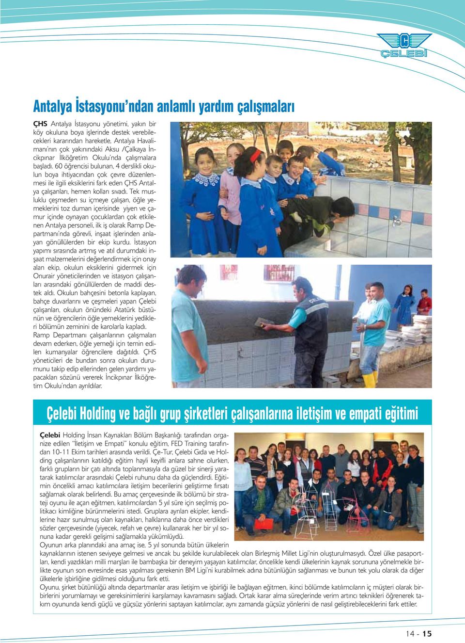 60 öğrencisi bulunan, 4 derslikli okulun boya ihtiyacından çok çevre düzenlenmesi ile ilgili eksiklerini fark eden ÇHS Antalya çalışanları, hemen kolları sıvadı.
