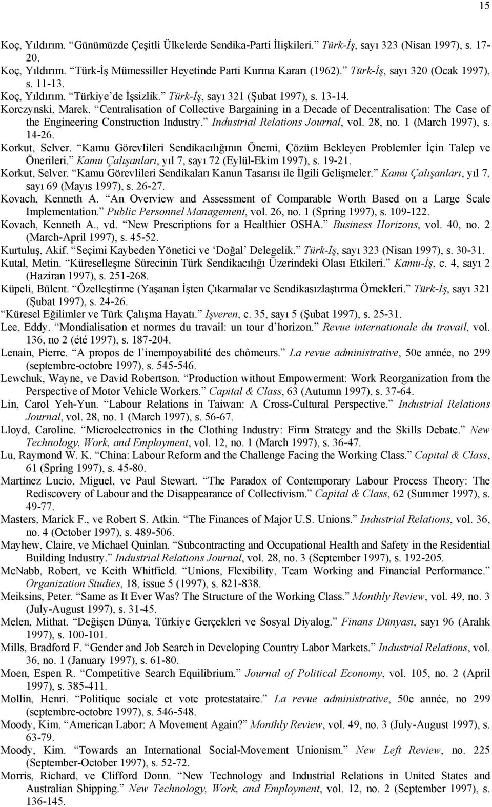 Centralisation of Collective Bargaining in a Decade of Decentralisation: The Case of the Engineering Construction Industry. Industrial Relations Journal, vol. 28, no. 1 (March 1997), s. 14-26.