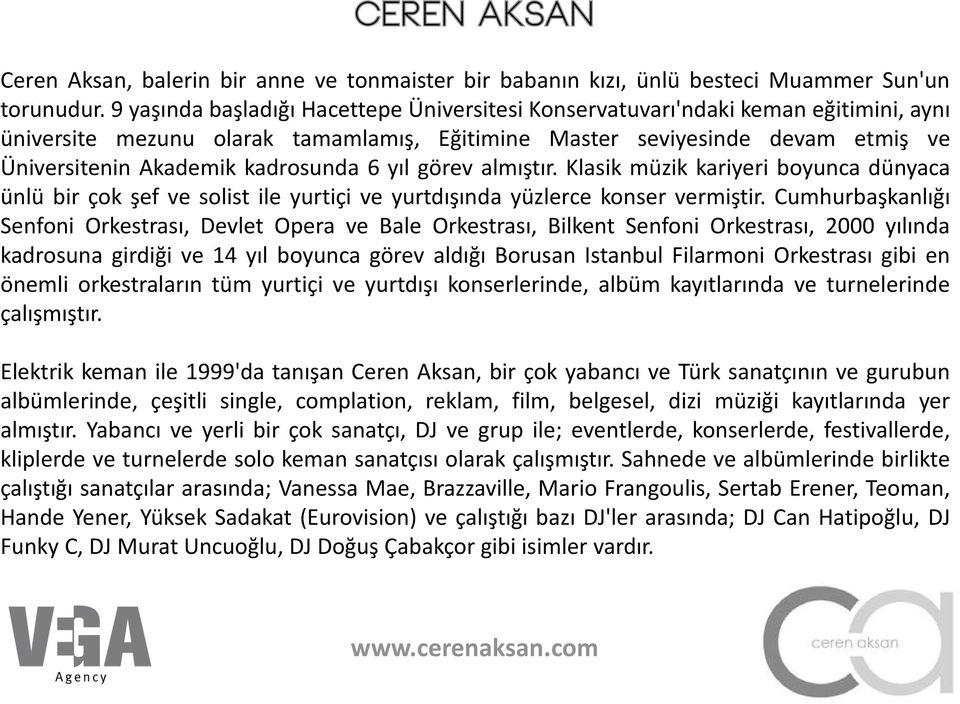 kadrosunda 6 yıl görev almıştır. Klasik müzik kariyeri boyunca dünyaca ünlü bir çok şef ve solist ile yurtiçi ve yurtdışında yüzlerce konser vermiştir.