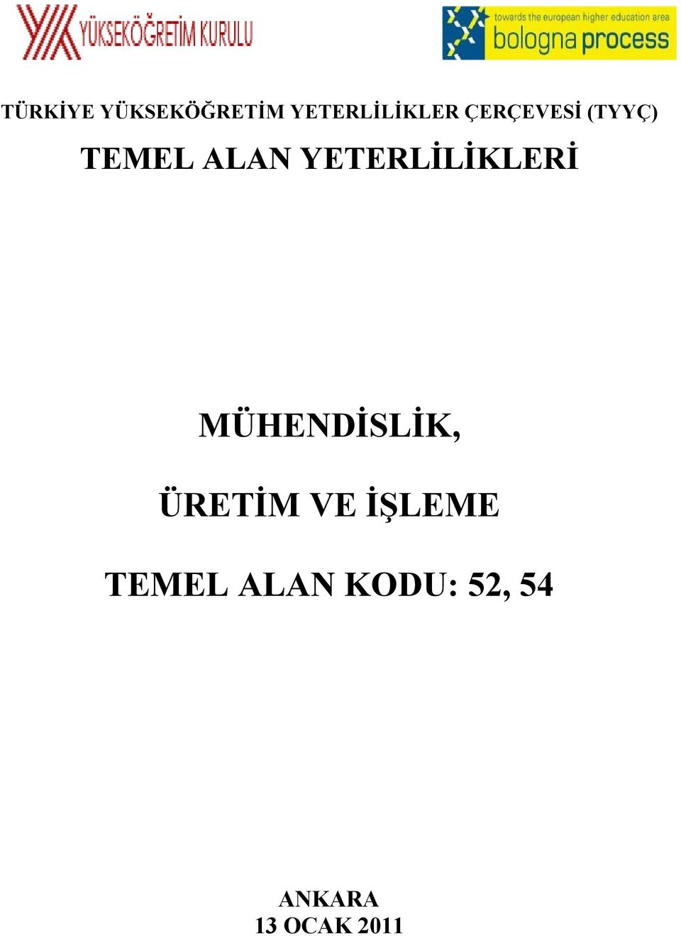 YETERLİLİKLERİ MÜHENDİSLİK, ÜRETİM VE