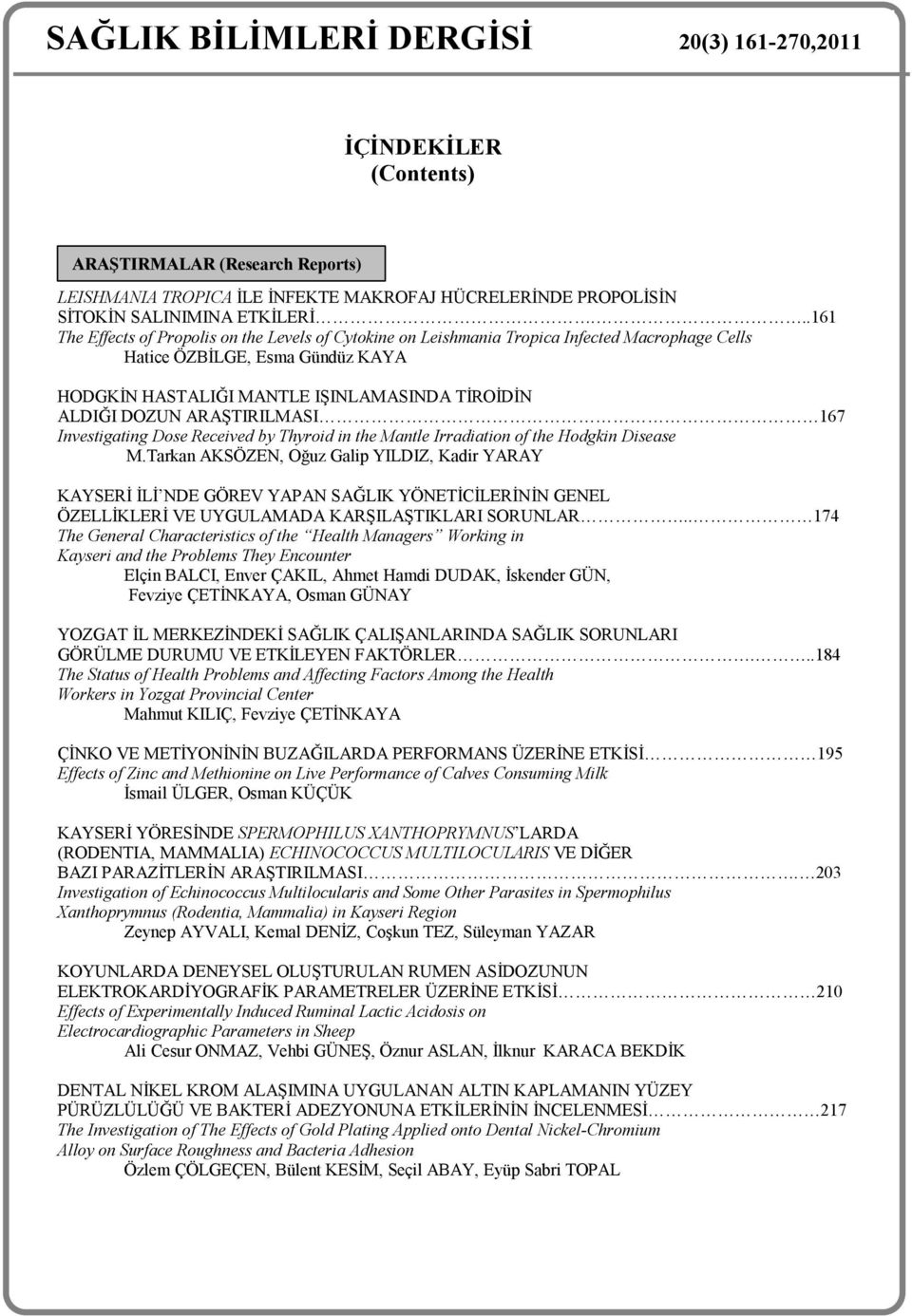 ARAŞTIRILMASI 167 Investigating Dose Received by Thyroid in the Mantle Irradiation of the Hodgkin Disease M.