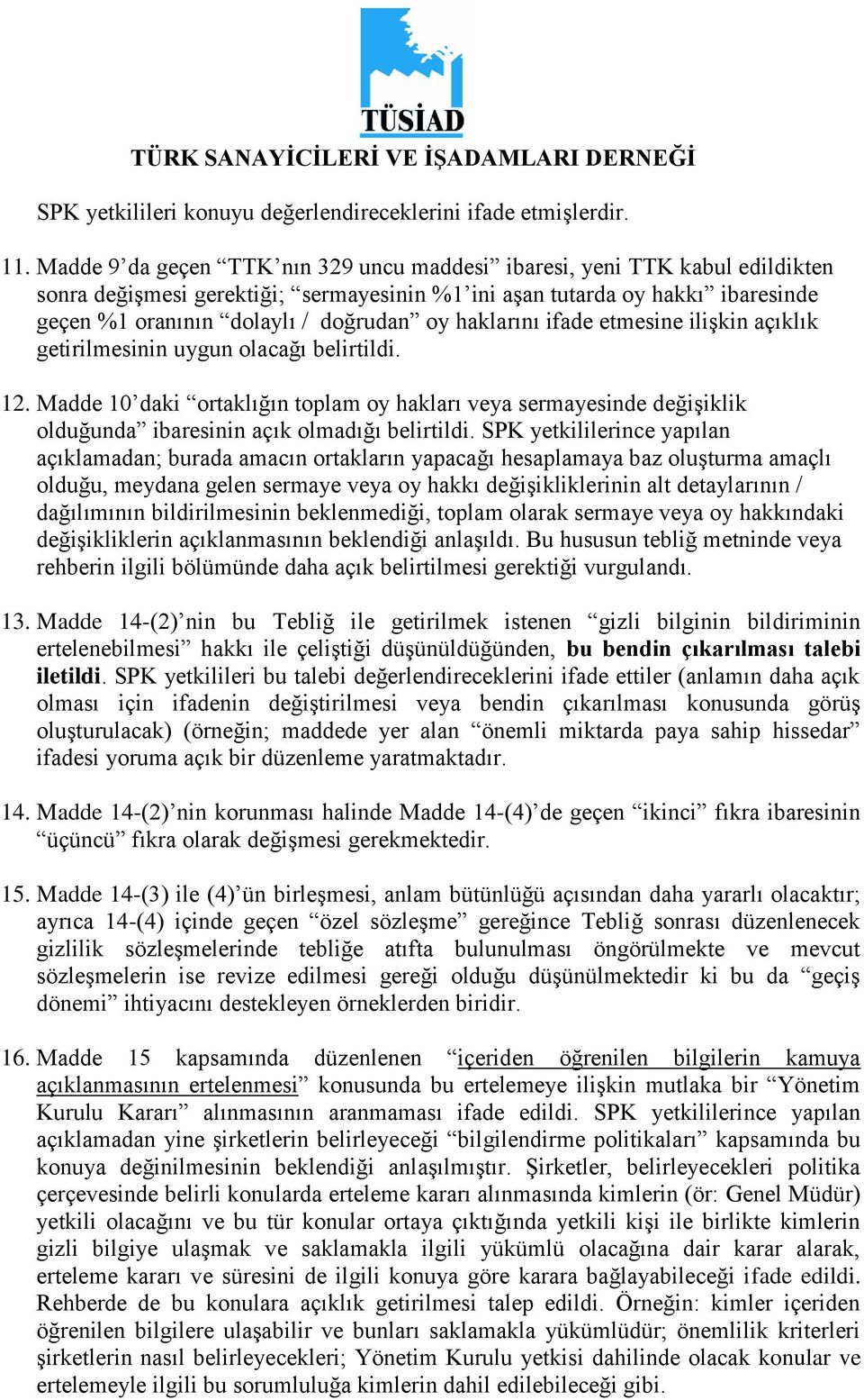 haklarını ifade etmesine ilişkin açıklık getirilmesinin uygun olacağı belirtildi. 12.