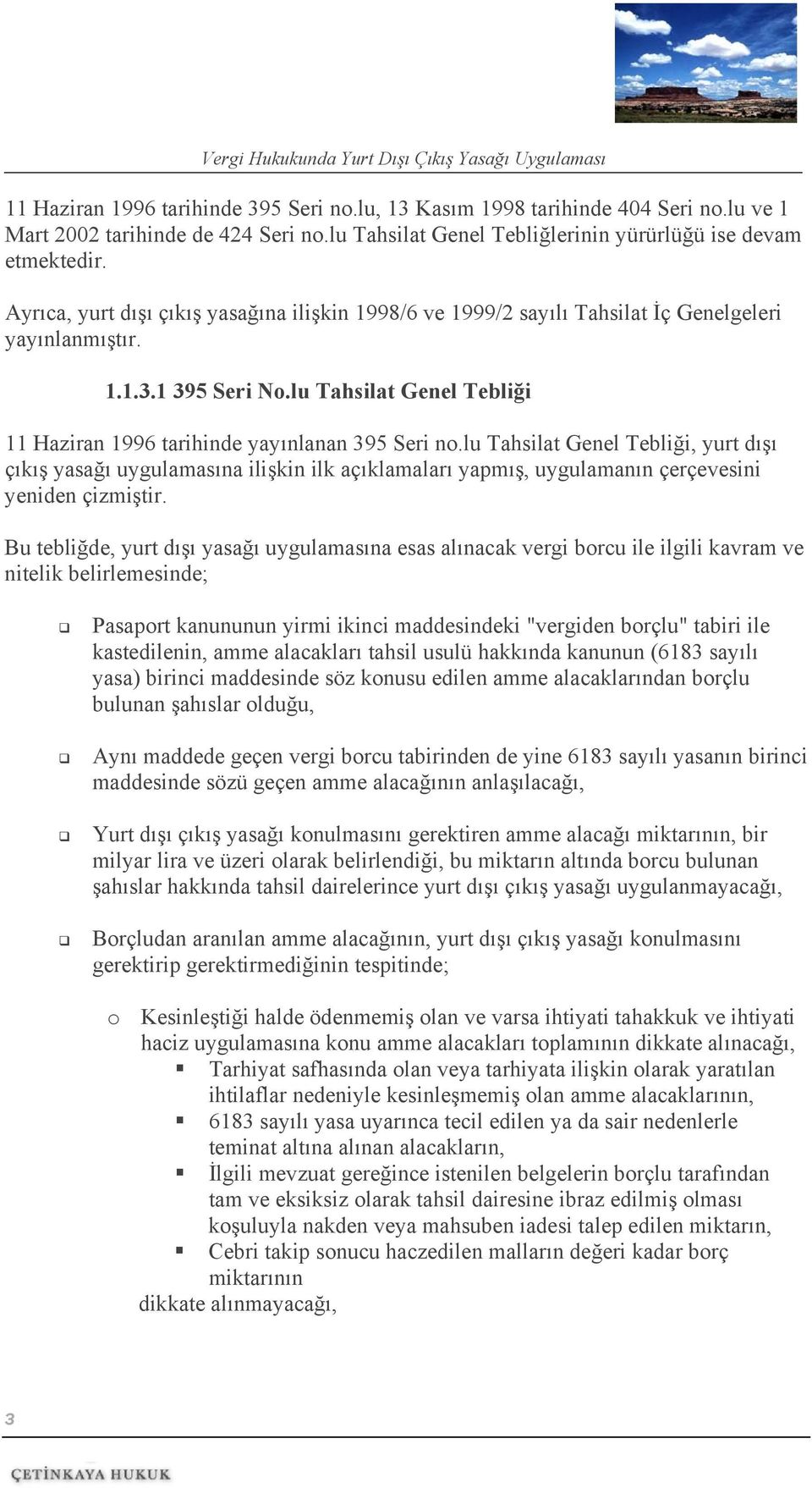 lu Tahsilat Genel Tebliği, yurt dışı çıkış yasağı uygulamasına ilişkin ilk açıklamaları yapmış, uygulamanın çerçevesini yeniden çizmiştir.