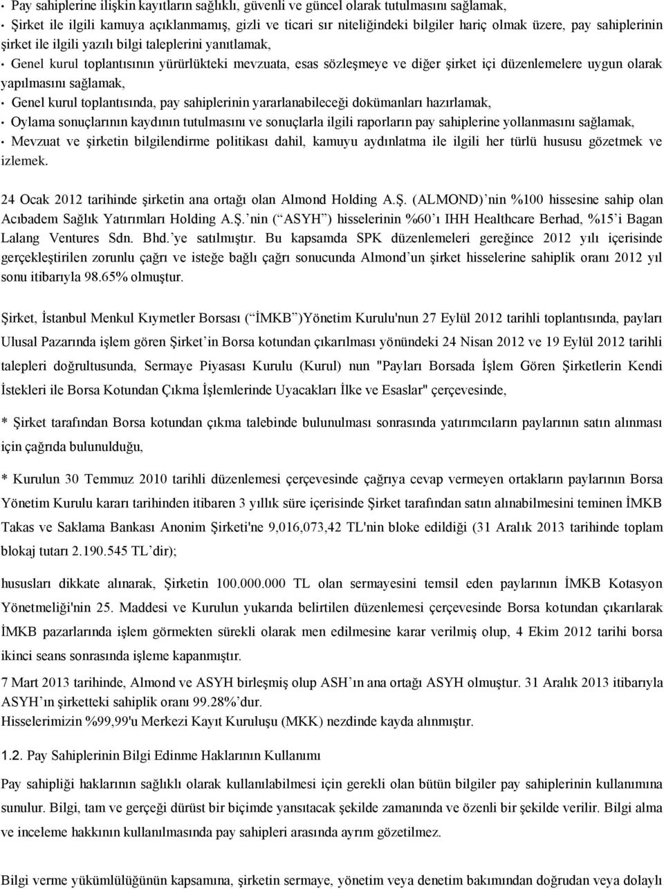 sağlamak, Genel kurul toplantısında, pay sahiplerinin yararlanabileceği dokümanları hazırlamak, Oylama sonuçlarının kaydının tutulmasını ve sonuçlarla ilgili raporların pay sahiplerine yollanmasını