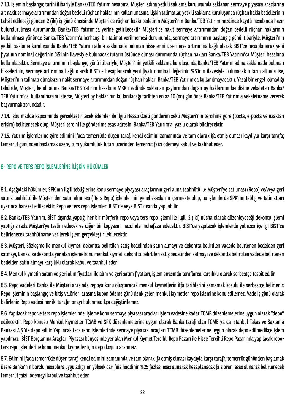 nin Banka/TEB Yatırım nezdinde kayıtlı hesabında hazır bulundurulması durumunda, Banka/TEB Yatırım ca yerine getirilecektir.