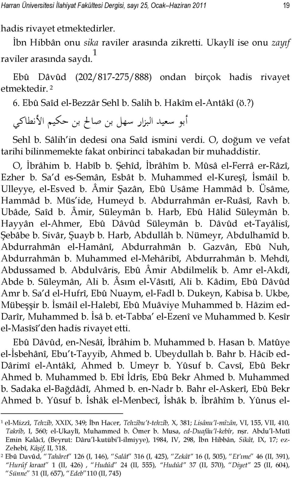 Sâlih in dedesi ona Saîd ismini verdi. O, doğum ve vefat tarihi bilinmemekte fakat onbirinci tabakadan bir muhaddistir. O, Ġbrâhim b. Habîb b. ġehîd, Ġbrâhîm b. Mûsâ el-ferrâ er-râzî, Ezher b.