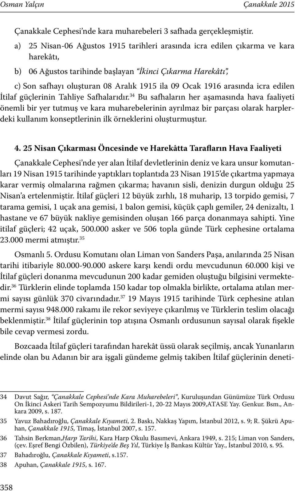 arasında icra edilen İtilaf güçlerinin Tahliye Safhalarıdır.