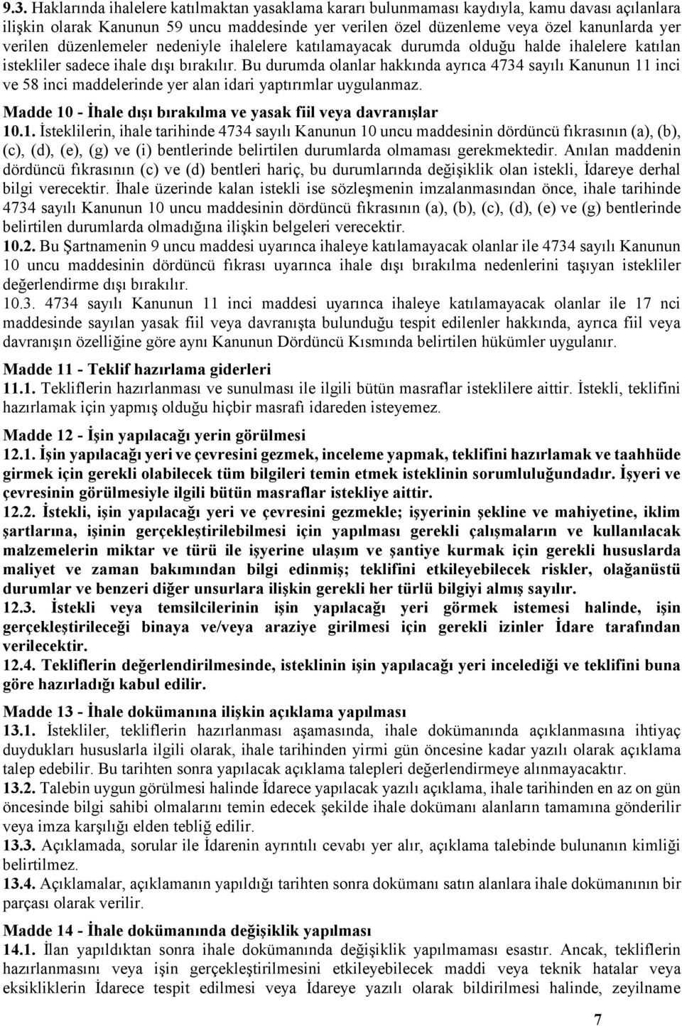 Bu durumda olanlar hakkında ayrıca 4734 sayılı Kanunun 11