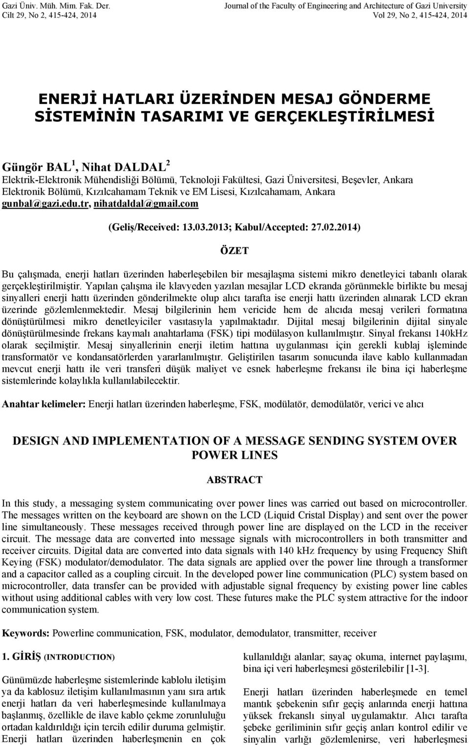 GERÇEKLEŞTİRİLMESİ Güngör BAL, Nihat DALDAL 2 Elektrik-Elektronik Mühendisliği Bölümü, Teknoloji Fakültesi, Gazi Üniversitesi, Beşevler, Ankara Elektronik Bölümü, Kızılcahamam Teknik ve EM Lisesi,