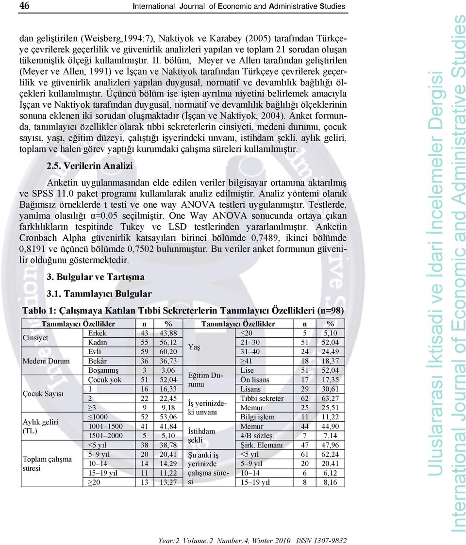 bölüm, Meyer ve Allen tarafından geliştirilen (Meyer ve Allen, 1991) ve İşçan ve Naktiyok tarafından Türkçeye çevrilerek geçerlilik ve güvenirlik analizleri yapılan duygusal, normatif ve devamlılık