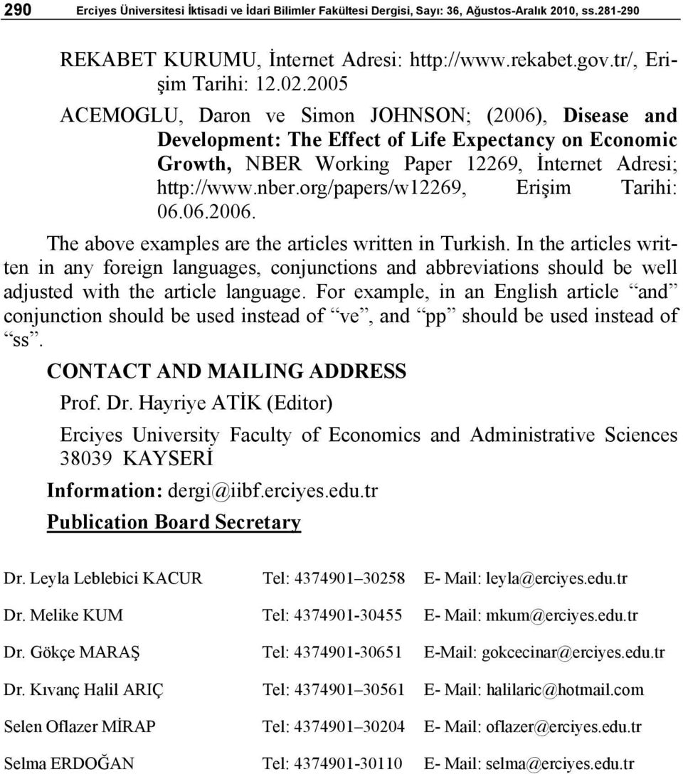 org/papers/w12269, Erişim Tarihi: 06.06.2006. The above examples are the articles written in Turkish.