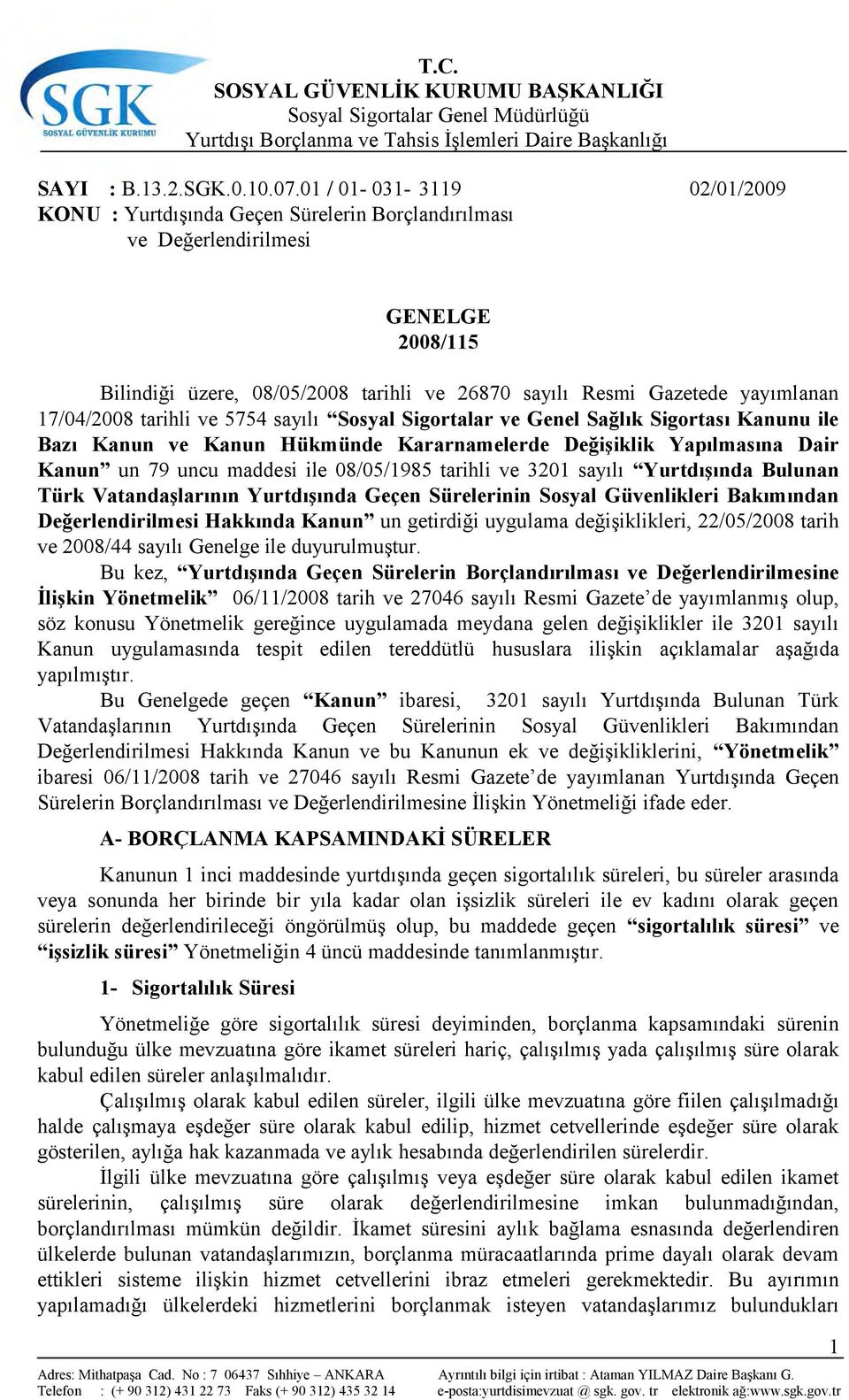 17/04/2008 tarihli ve 5754 sayılı Sosyal Sigortalar ve Genel Sağlık Sigortası Kanunu ile Bazı Kanun ve Kanun Hükmünde Kararnamelerde Değişiklik Yapılmasına Dair Kanun un 79 uncu maddesi ile