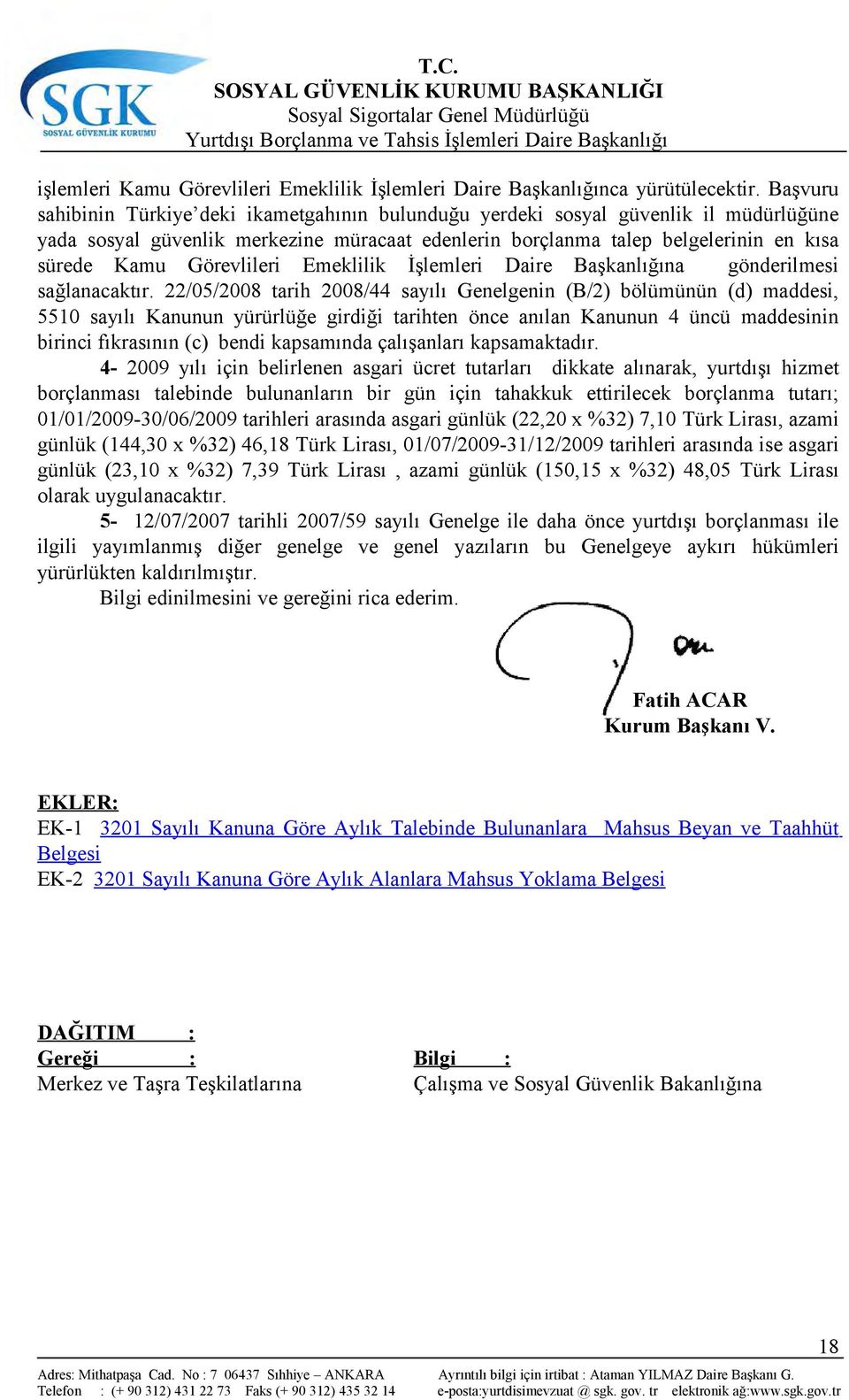 Görevlileri Emeklilik İşlemleri Daire Başkanlığına gönderilmesi sağlanacaktır.