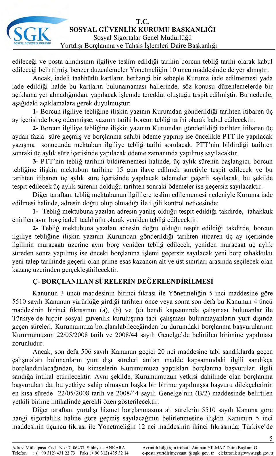 yapılacak işlemde tereddüt oluştuğu tespit edilmiştir.