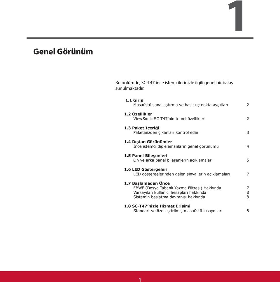 4 Dıştan Görünümler İnce istemci dış elemanların genel görünümü 4 1.5 Panel Bileşenleri Ön ve arka panel bileşenlerin açıklamaları 5 1.