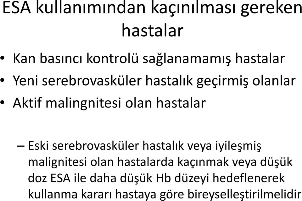 serebrovasküler hastalık veya iyileşmiş malignitesi olan hastalarda kaçınmak veya düşük