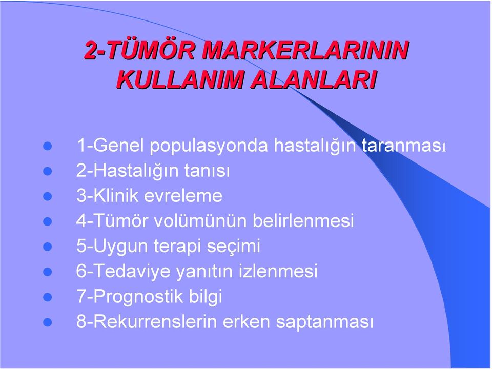 4-Tümör volümünün belirlenmesi 5-Uygun terapi seçimi 6-Tedaviye