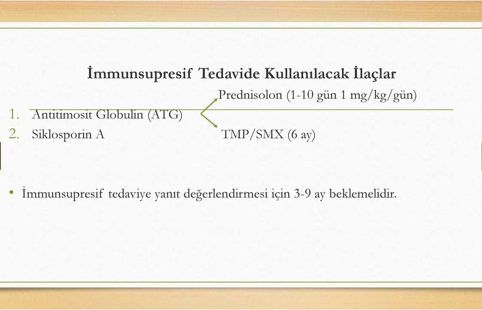 Siklosporin A TMP/SMX (6 ay) Prednisolon (1-10 gün 1