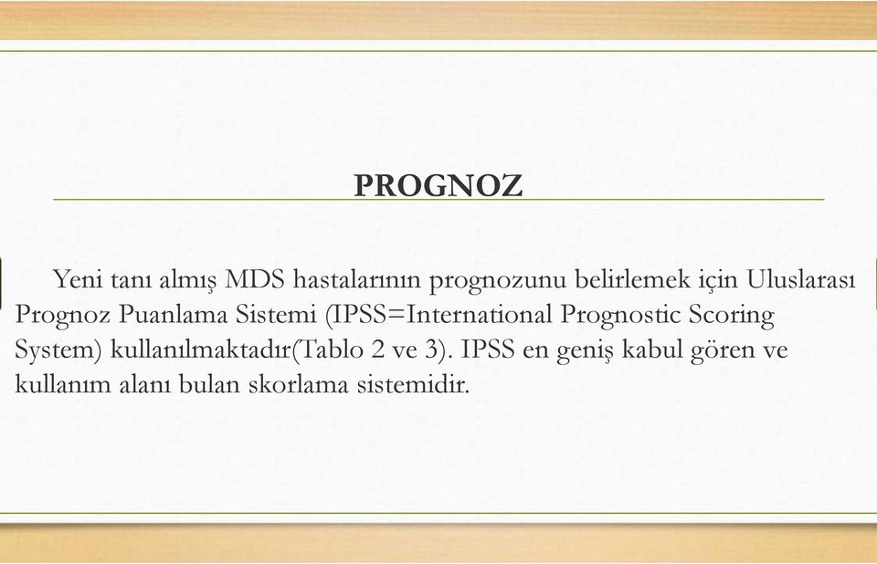 Prognostic Scoring System) kullanılmaktadır(tablo 2 ve 3).