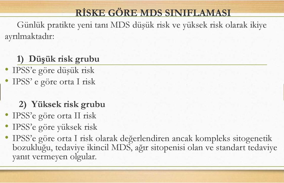 IPSS e göre orta II risk IPSS e göre yüksek risk IPSS e göre orta I risk olarak değerlendiren ancak