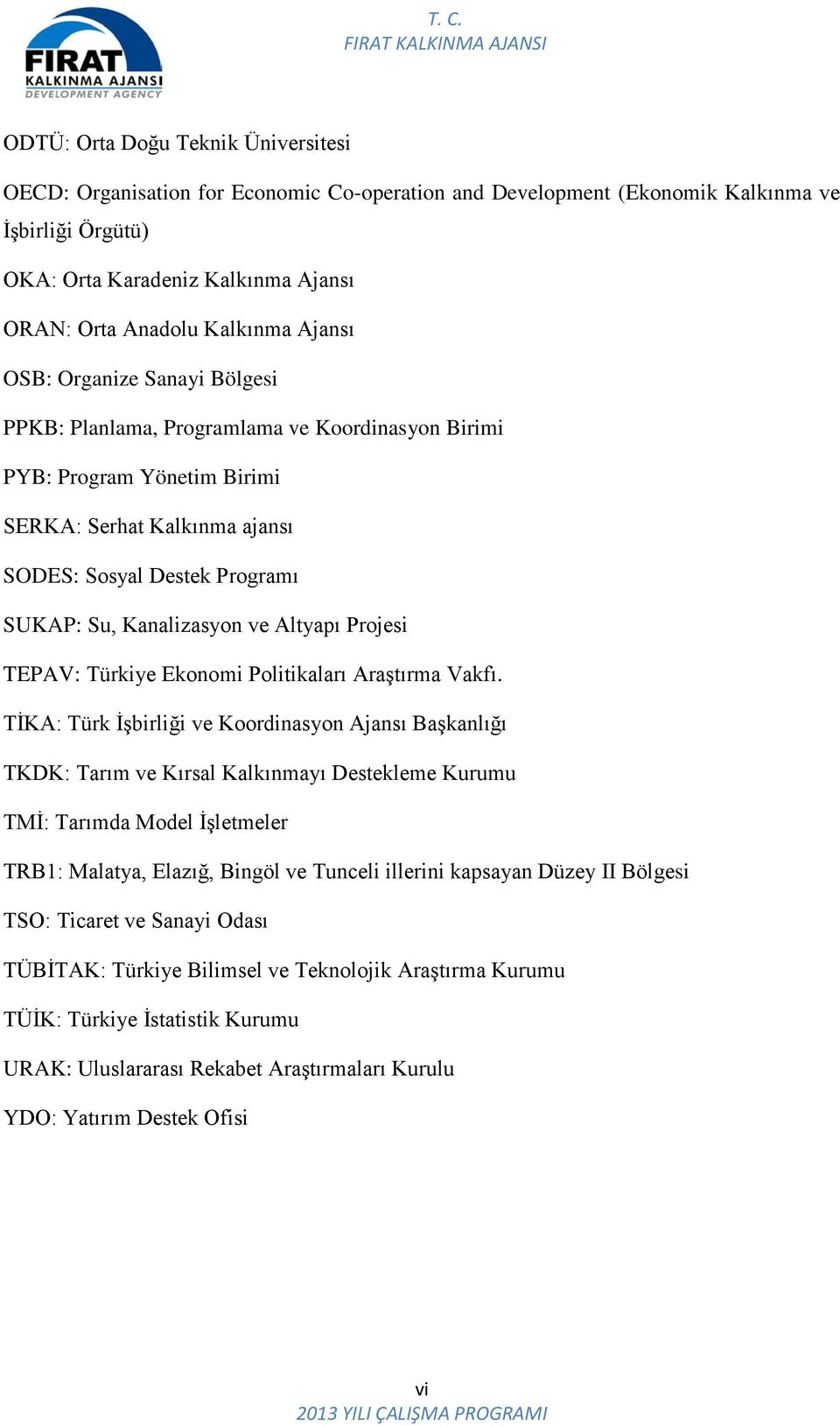 Kanalizasyon ve Altyapı Projesi TEPAV: Türkiye Ekonomi Politikaları Araştırma Vakfı.