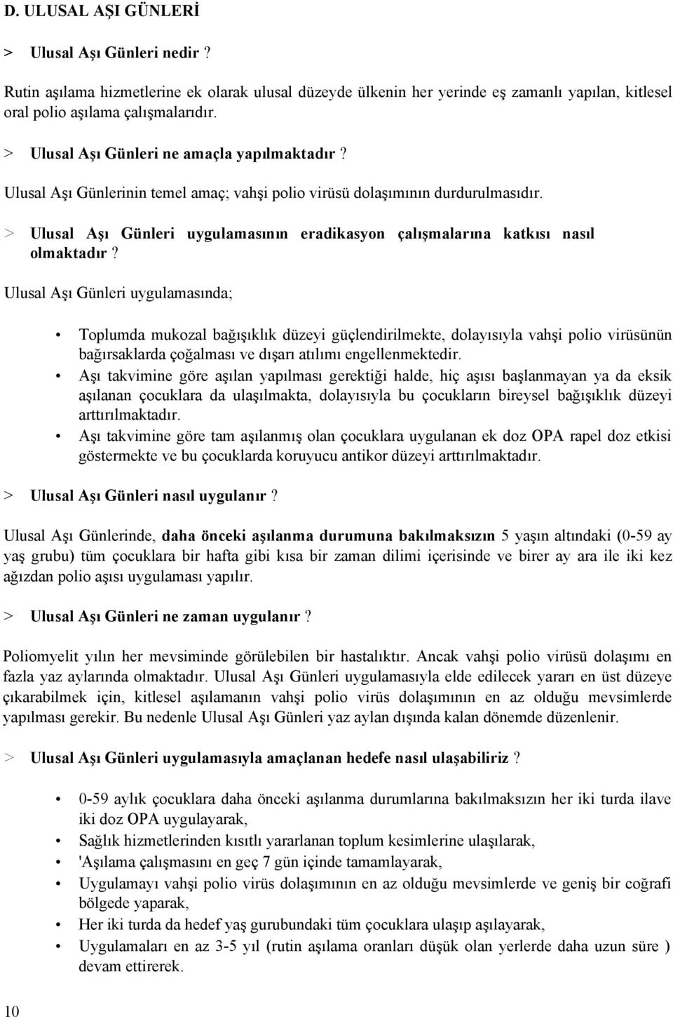 > Ulusal Aşı Günleri uygulamasının eradikasyon çalışmalarına katkısı nasıl olmaktadır?