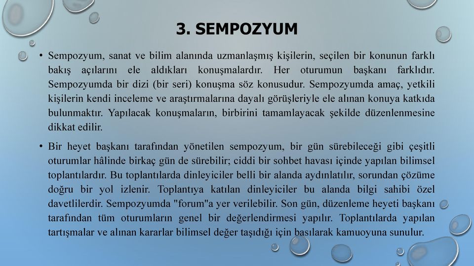 Yapılacak konuşmaların, birbirini tamamlayacak şekilde düzenlenmesine dikkat edilir.