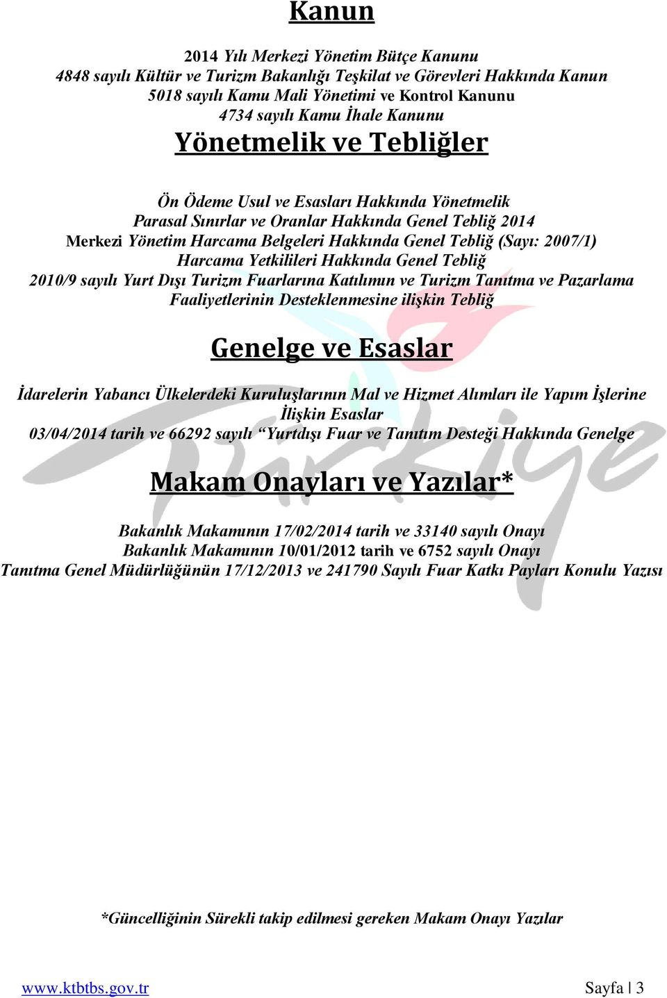 Harcama Yetkilileri Hakkında Genel Tebliğ 2010/9 sayılı Yurt Dışı Turizm Fuarlarına Katılımın ve Turizm Tanıtma ve Pazarlama Faaliyetlerinin Desteklenmesine ilişkin Tebliğ Genelge ve Esaslar