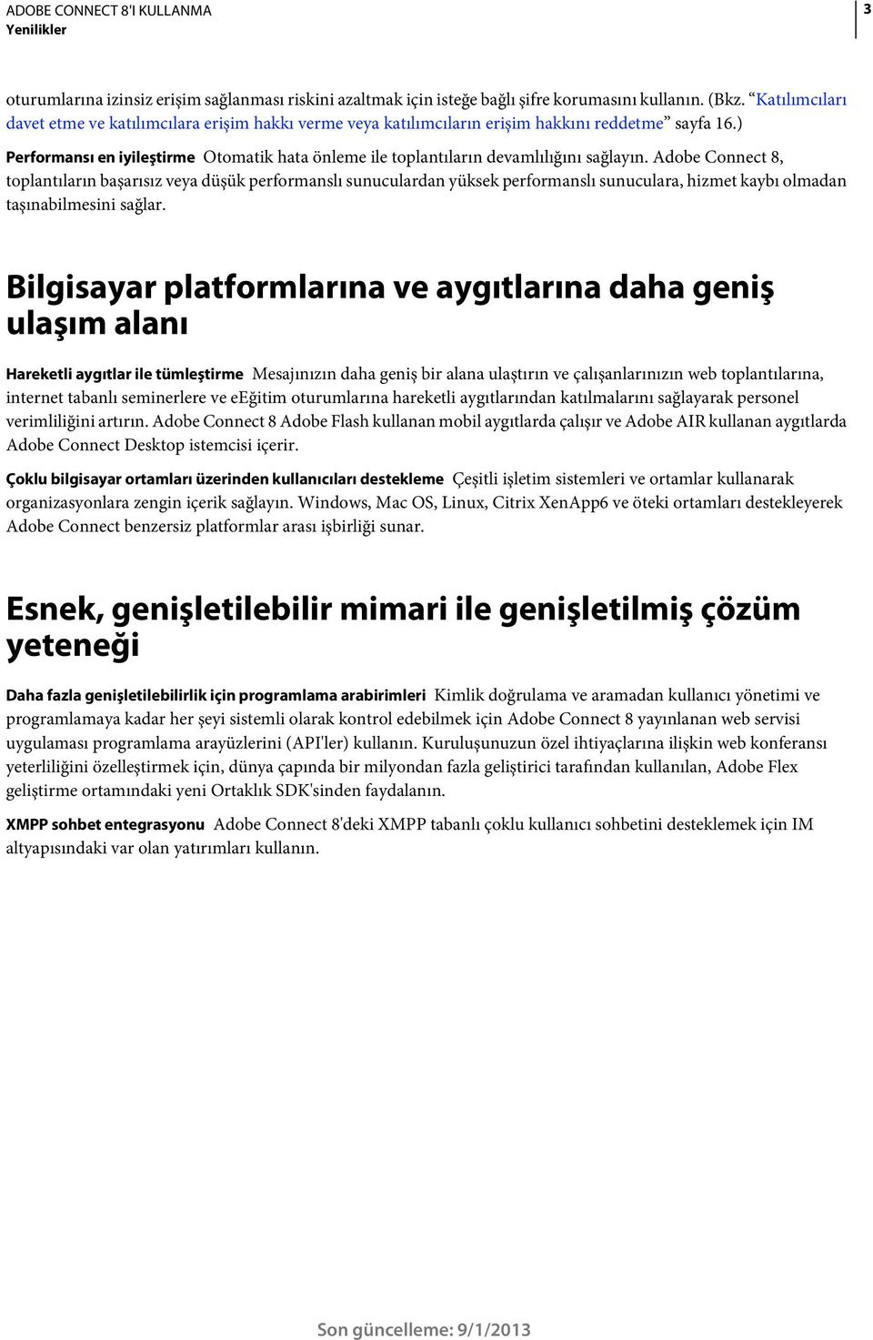 ) Performansı en iyileştirme Otomatik hata önleme ile toplantıların devamlılığını sağlayın.