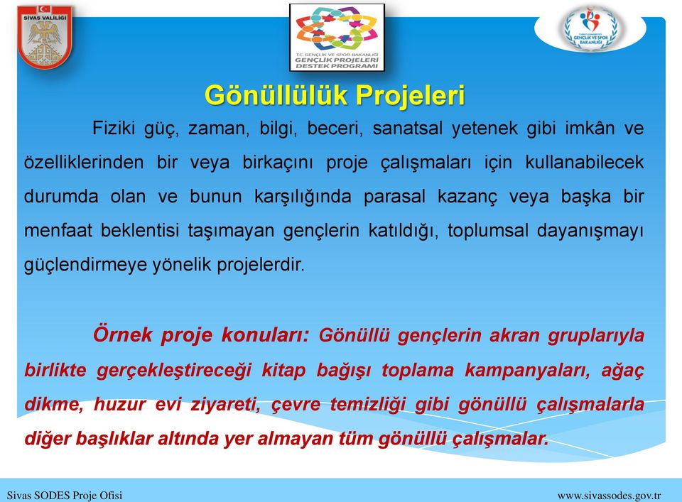 dayanışmayı güçlendirmeye yönelik projelerdir.