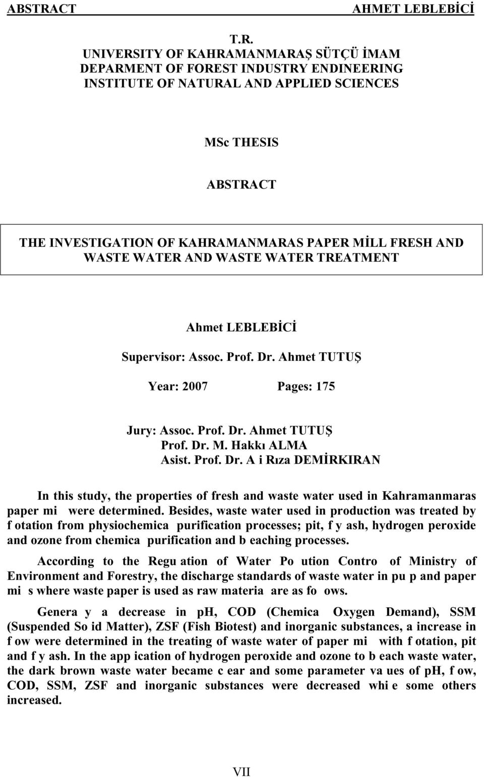 UNIVERSITY OF KAHRAMANMARAŞ SÜTÇÜ İMAM DEPARMENT OF FOREST INDUSTRY ENDINEERING INSTITUTE OF NATURAL AND APPLIED SCIENCES MSc THESIS CT THE INVESTIGATION OF KAHRAMANMARAS PAPER MİLL FRESH AND WASTE