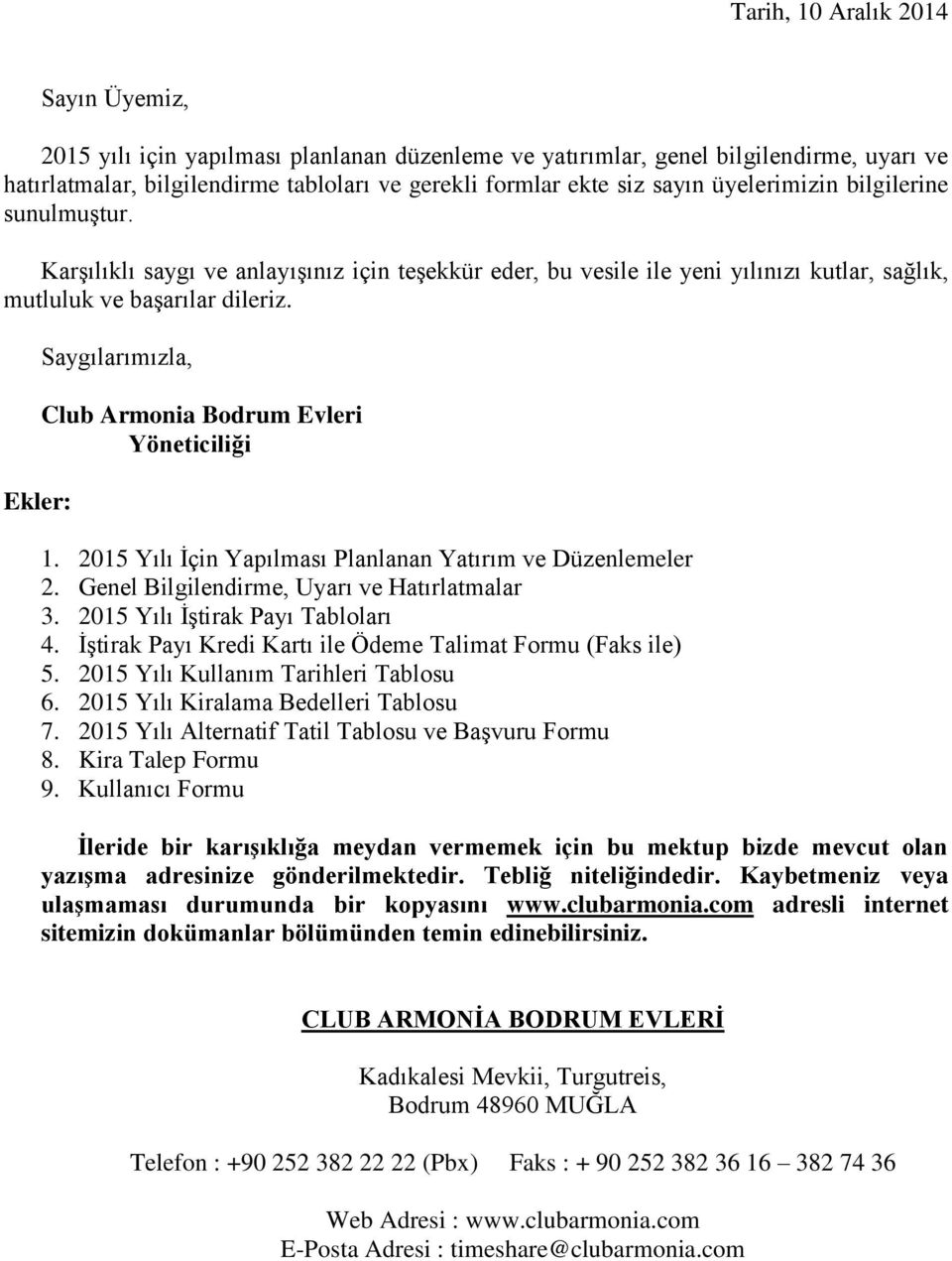 Ekler: Saygılarımızla, Club Armonia Bodrum Evleri Yöneticiliği 1. 215 Yılı İçin Yapılması Planlanan Yatırım ve Düzenlemeler 2. Genel Bilgilendirme, Uyarı ve Hatırlatmalar 3.