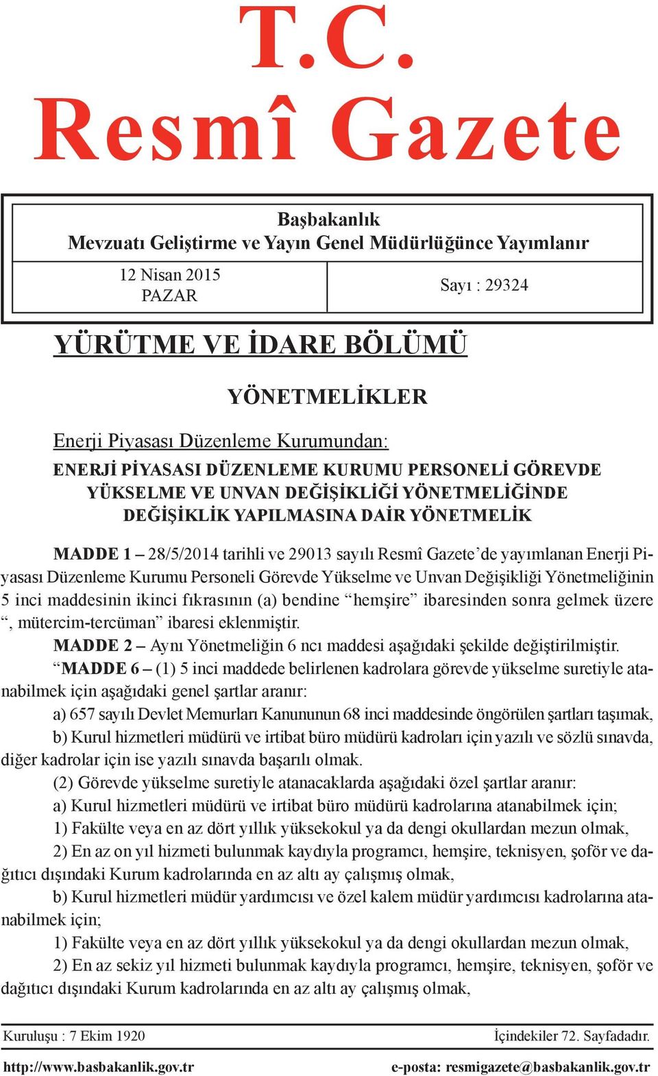 yayımlanan Enerji Piyasası Düzenleme Kurumu Personeli Görevde Yükselme ve Unvan Değişikliği Yönetmeliğinin 5 inci maddesinin ikinci fıkrasının (a) bendine hemşire ibaresinden sonra gelmek üzere,