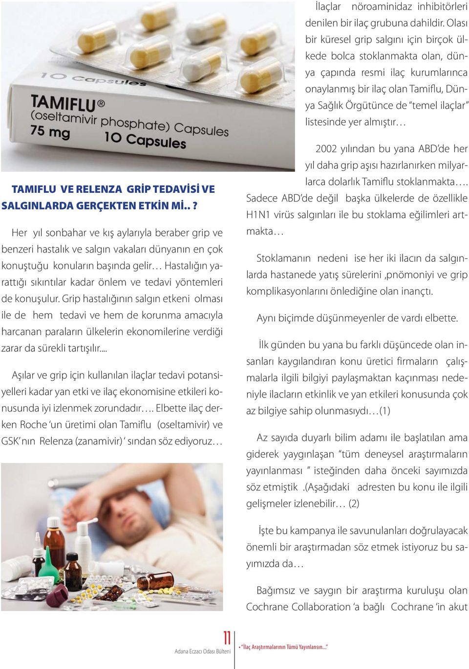 yer almıştır TAMIFLU VE RELENZA GRİP TEDAVİSİ VE SALGINLARDA GERÇEKTEN ETKİN Mİ.