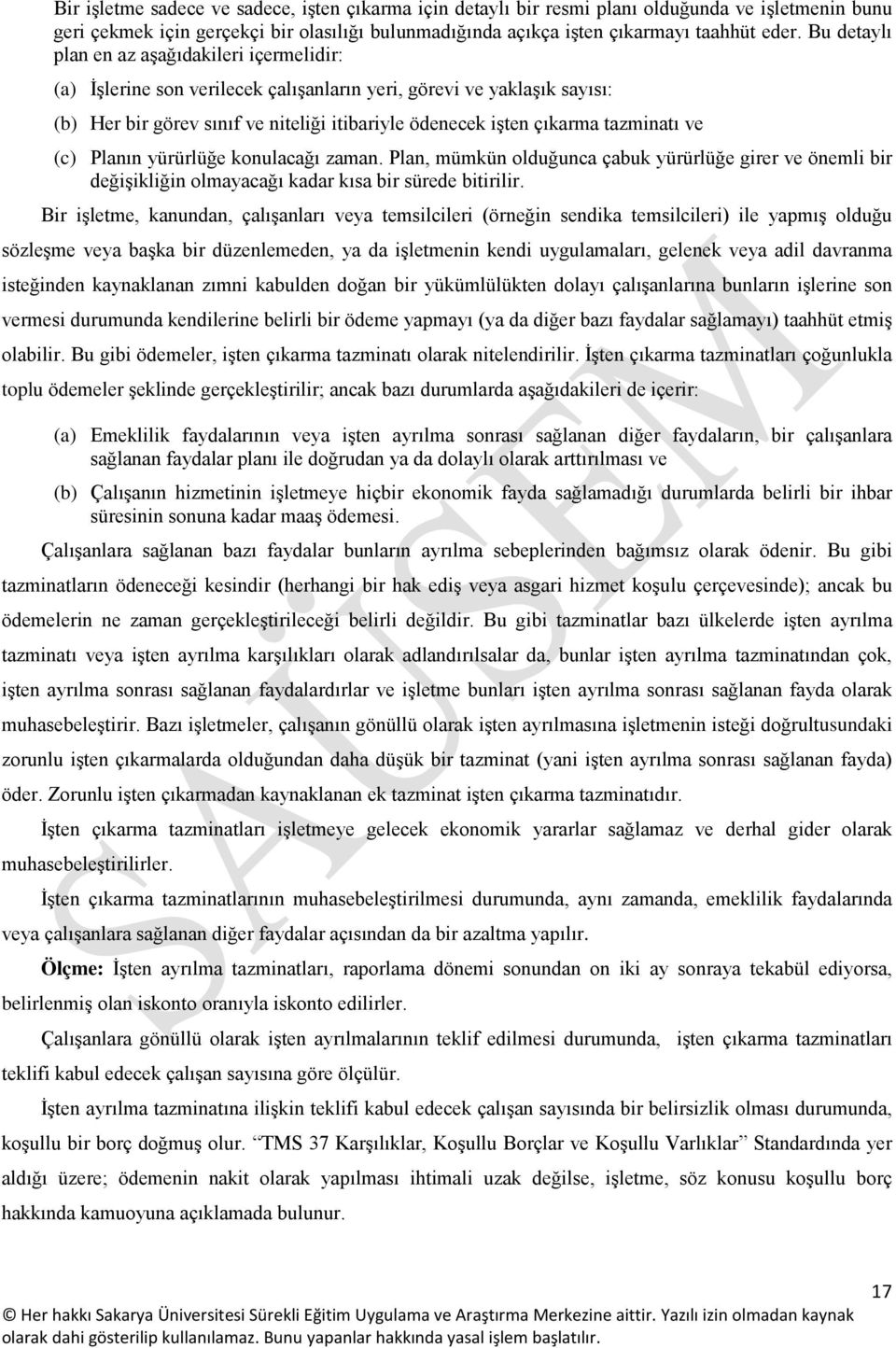 tazminatı ve (c) Planın yürürlüğe konulacağı zaman. Plan, mümkün olduğunca çabuk yürürlüğe girer ve önemli bir değişikliğin olmayacağı kadar kısa bir sürede bitirilir.