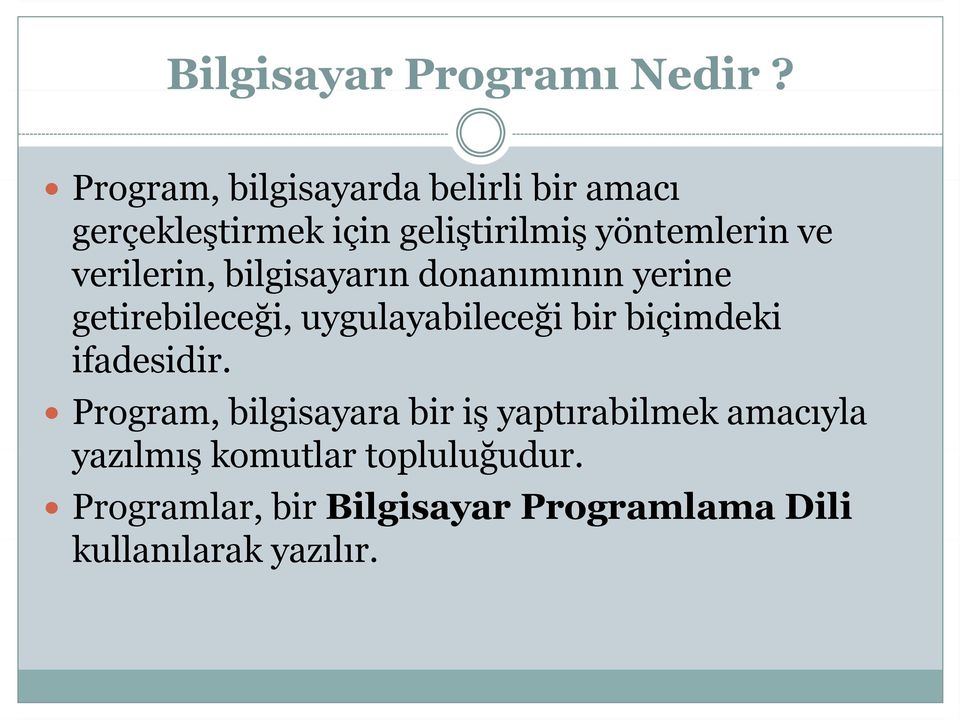 verilerin, bilgisayarındonanımınınyerine yerine getirebileceği, uygulayabileceği bir biçimdeki