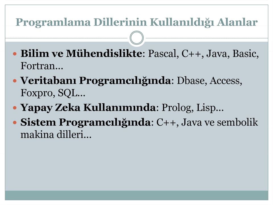 .. Veritabanı Programcılığında: ğ Dbase, Access, Foxpro, SQL.