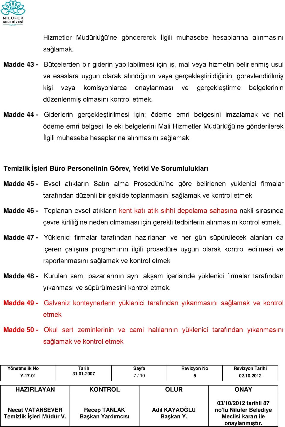 onaylanması ve gerçekleştirme belgelerinin düzenlenmiş olmasını kontrol etmek.