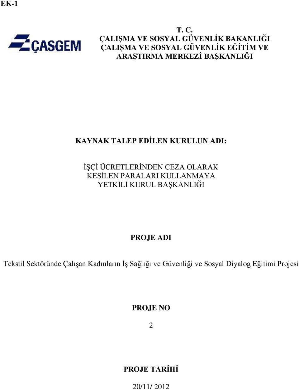 BAŞKANLIĞI KAYNAK TALEP EDİLEN KURULUN ADI: İŞÇİ ÜCRETLERİNDEN CEZA OLARAK KESİLEN PARALARI