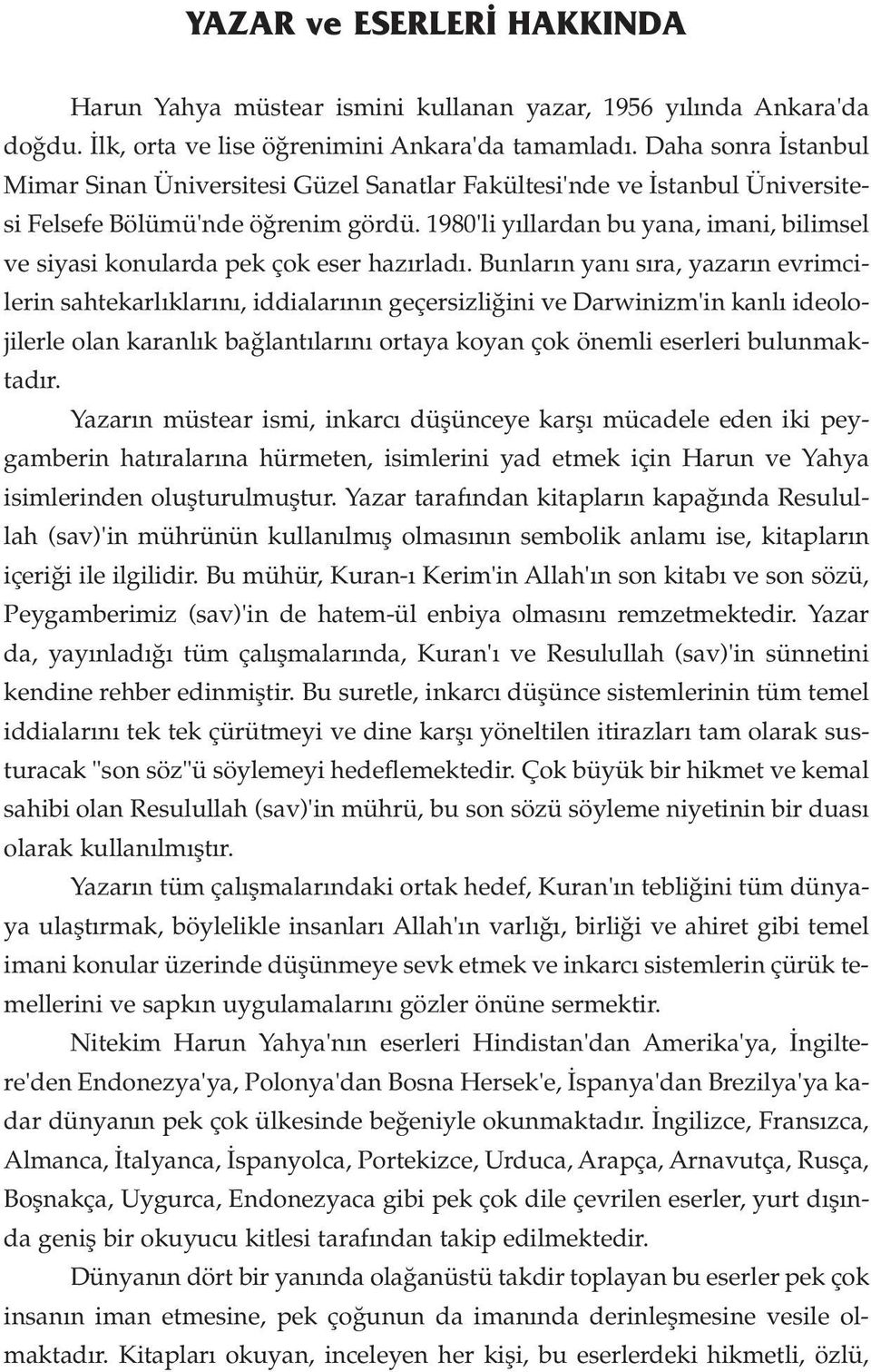 1980'li y llardan bu yana, imani, bilimsel ve siyasi konularda pek çok eser haz rlad.