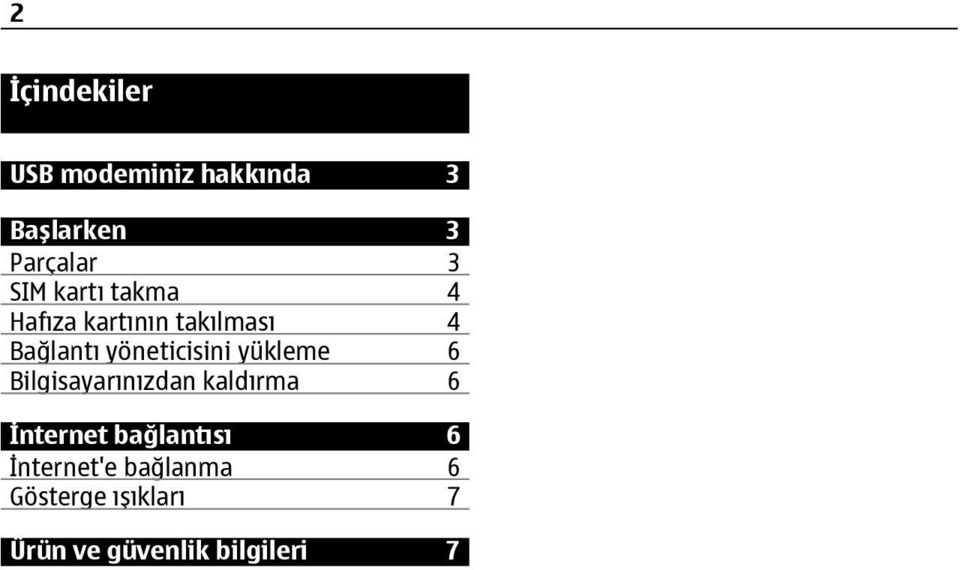 yükleme 6 Bilgisayarınızdan kaldırma 6 İnternet bağlantısı 6