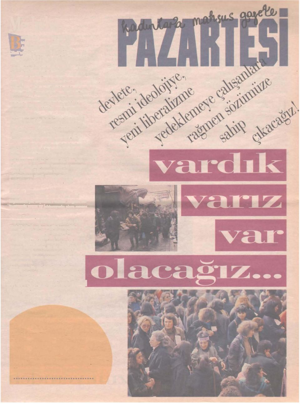 Bu yıl aynı çalışmanın bir devamı olarak, çeşitli bağımsız kadın kuruluşları "Kadınlara Yönelik Şiddete ve Savaşa Hayır!" mitingini düzenliyoruz. Bu mitinge bütün okurlarımızı çağırıyoruz.