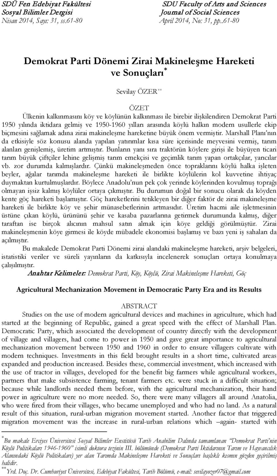 iktidara gelmiş ve 1950-1960 yılları arasında köylü halkın modern usullerle ekip biçmesini sağlamak adına zirai makineleşme hareketine büyük önem vermiştir.