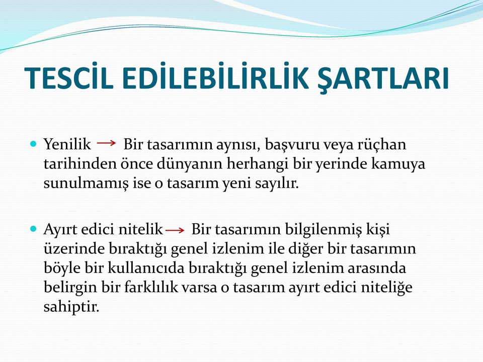 Ayırt edici nitelik Bir tasarımın bilgilenmiş kişi üzerinde bıraktığı genel izlenim ile diğer bir