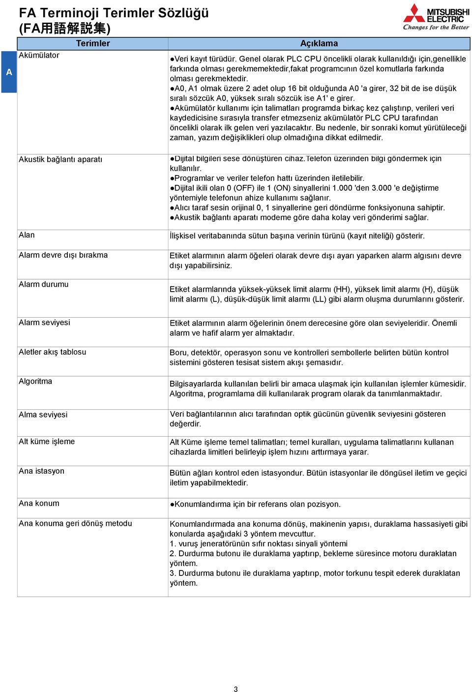 Akümülatör kullanımı için talimatları programda birkaç kez çalıştırıp, verileri veri kaydedicisine sırasıyla transfer etmezseniz akümülatör PLC CPU tarafından öncelikli olarak ilk gelen veri