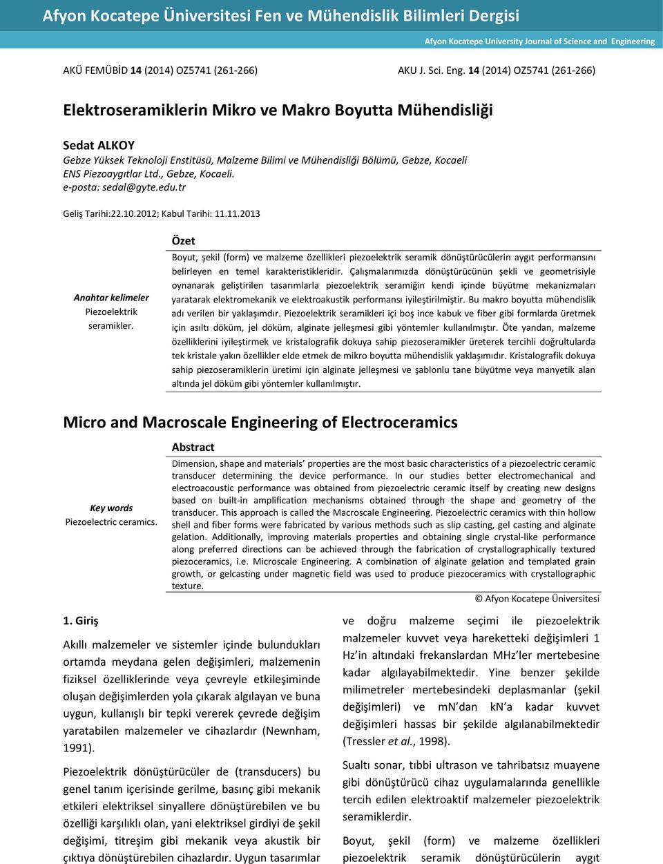 14 (2014) OZ5741 (261-266) Elektroseramiklerin Mikro ve Makro Boyutta Mühendisliği Sedat ALKOY Gebze Yüksek Teknoloji Enstitüsü, Malzeme Bilimi ve Mühendisliği Bölümü, Gebze, Kocaeli ENS