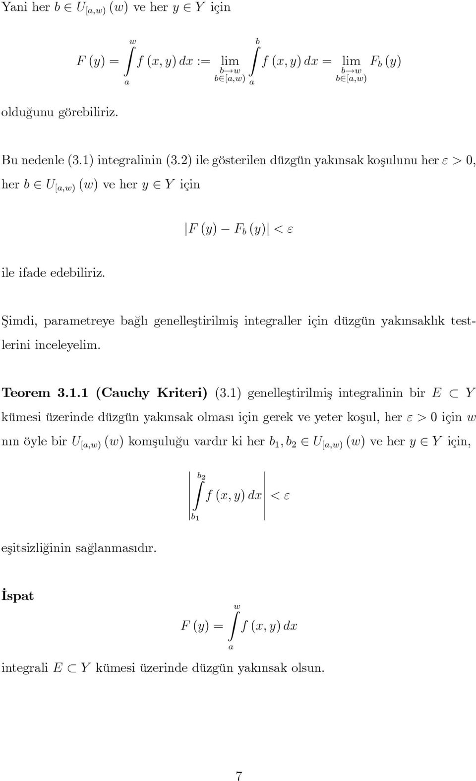 Şimdi, parametreye ba¼gl genelleştirilmiş integraller için düzgün yak nsakl k testlerini inceleyelim. Teorem 3.