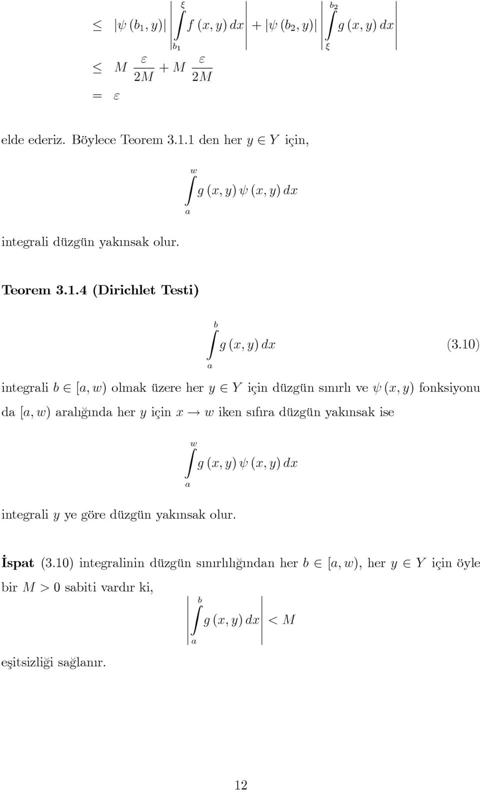 0) integrali b [a; w) olmak üzere her y Y için düzgün s n rl ve (x; y) fonksiyonu da [a; w) aral ¼g nda her y için x!