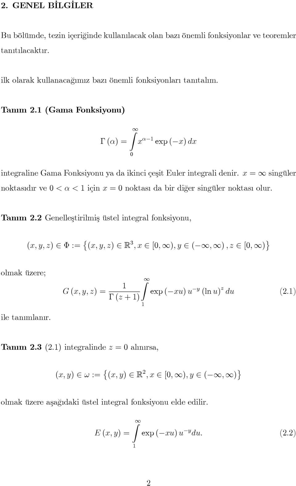 x = singüler noktas d r ve 0 < < için x = 0 noktas da bir di¼ger singüler noktas olur. Tan m.