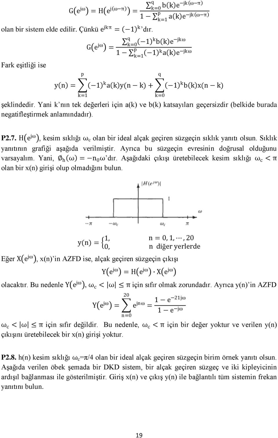 Yani k nın tek değerleri için a(k) ve b(k) katsayıları geçersizdir (belkide burada negatifleştirmek anlamındadır). q k=0 P2.7.